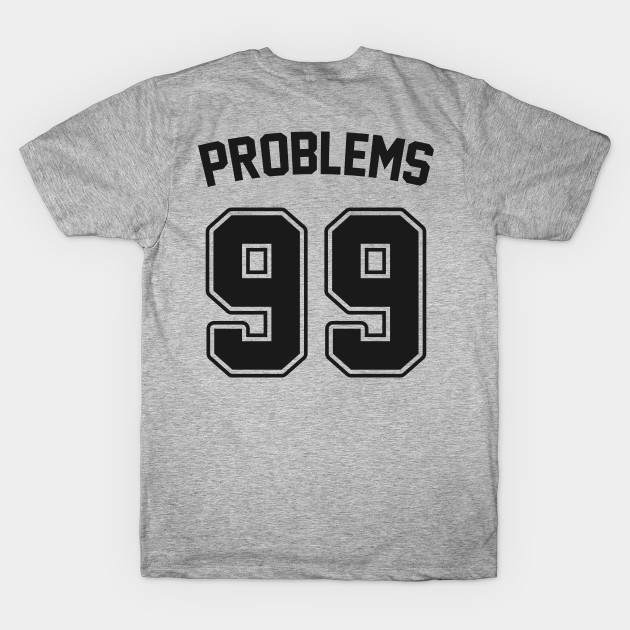 99 Problems: Funny Rap Parody Jersey by hadleyfoo